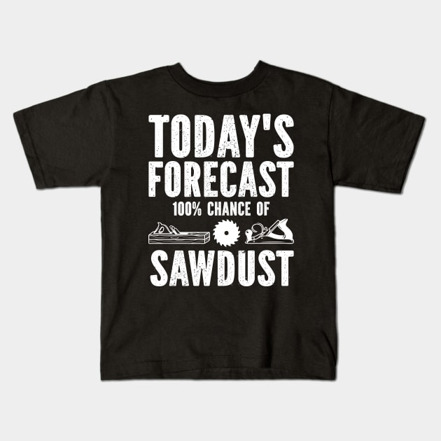 Today's Forecast 100 Percent Chance Of Sawdust Kids T-Shirt by SimonL